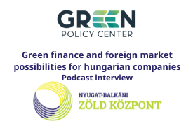 GREEN FINANCE AND FOREIGN MARKET POSSIBILITIES FOR HUNGARIAN COMPANIES – PODCAST INTERVIEW